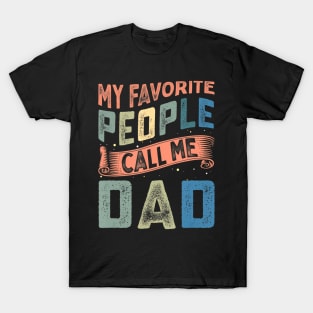 My Favorite People Call Me Dad Funny Fathers Day for Guys T-Shirt